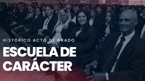 Vivimos un acto de grado Histórico de la Escuela de Caracter Iglesia