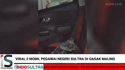 Viral Mobil Pegawai Negeri Sultra Di Gasak Maling Youtube