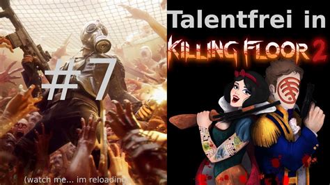 Talentfrei In Killing Floor 2 7 Technische Probleme YouTube