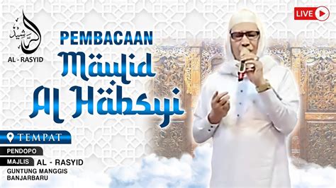 LIVE Majelis Al Rasyid Pembacaan Maulid Al Habsyi Malam Ahad 27