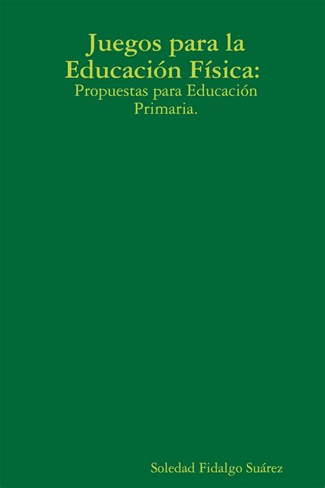 Amazon Juegos Para La Educaci N F Sica Propuestas Para Educaci N