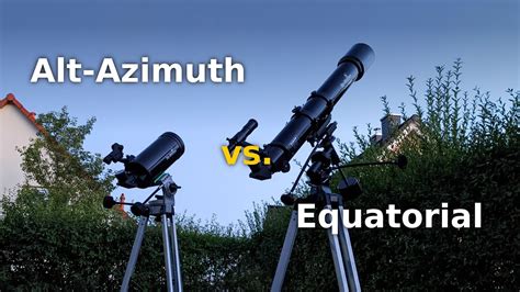 Choosing The Right Telescope Mount Alt Azimuth Vs Equatorial YouTube