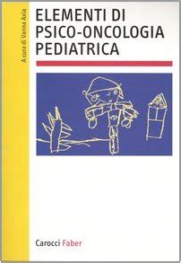 Elementi Di Psico Oncologia Pediatrica Axia V Amazon It Libri