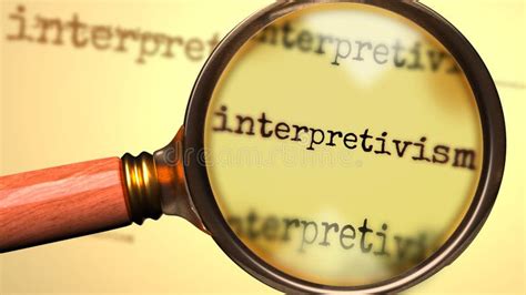 Interpretivism And A Magnifying Glass On Word Interpretivism To