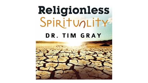 Religionless Spirituality By Dr Tim Gray Lighthouse Talks Formed