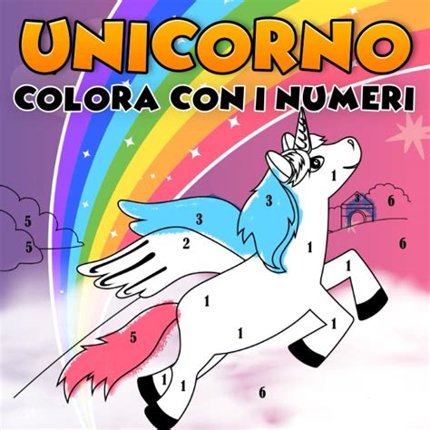 Buy Unicorno Colora Con I Numeri Unicorno Libro Da Colorare Per