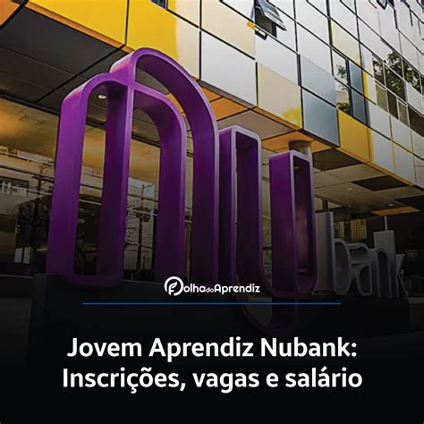 Jovem Aprendiz Nubank Vagas E Inscri Es Abertas Folha Do Aprendiz