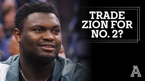 Should The Pelicans Trade Zion Williamson For The No Pick The