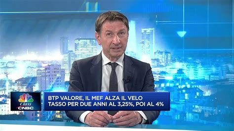 Btp Valore Al Via Il Collocamento Drusiani “ottima Scelta Del Mef” Class Cnbc Video