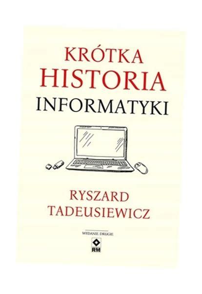 Kr Tka Historia Informatyki Ryszard Tadeusiewicz Por Wnaj Ceny