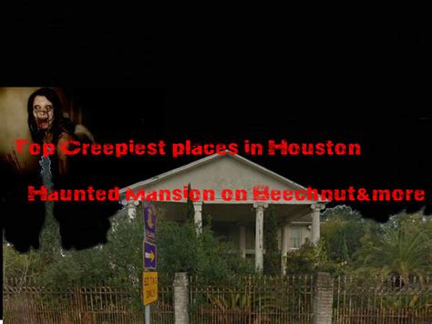 Haunted Houston Top Creepiest Places In Houston New Houston Music Outlet