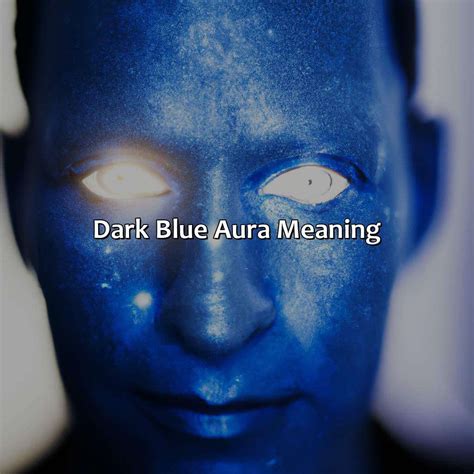 What Does A Dark Blue Aura Mean | Relax Like A Boss