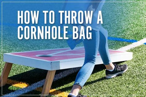 How To Throw A Cornhole Bag Best Tossing Techniques And Strategy 2023