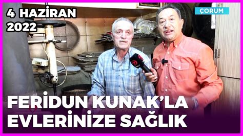 Dr Feridun Kunakla Evlerinize Sağlık Çorum 4 Haziran 2022 YouTube