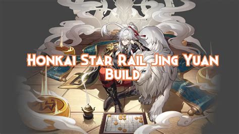 Honkai Star Rail Jing Yuan Build Guide Pillar Of Gaming