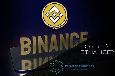 O Que é Binance E Como Funciona Portal Dos Afiliados