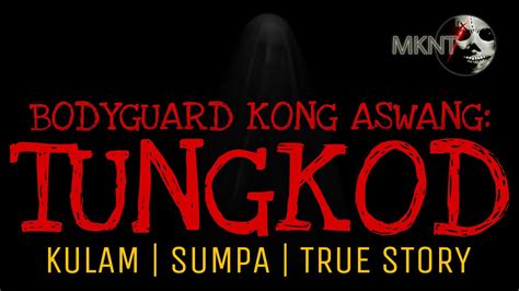 BODYGUARD KONG ASWANG TUNGKOD Kulam Sumpa True Story YouTube