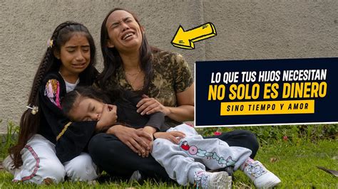 Tus Hijos No Solo Necesitan Dinero Es El Tiempo Y Amor Que T Les Des