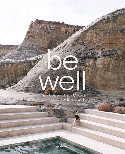 Be Well New Spa And Bath Culture And The Art Of Being Well Gestalten