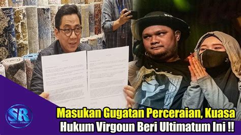 Akan Segera Masukkan Gugatan Perceraian Ke Pa Kuasa Hukum Virgoun Beri