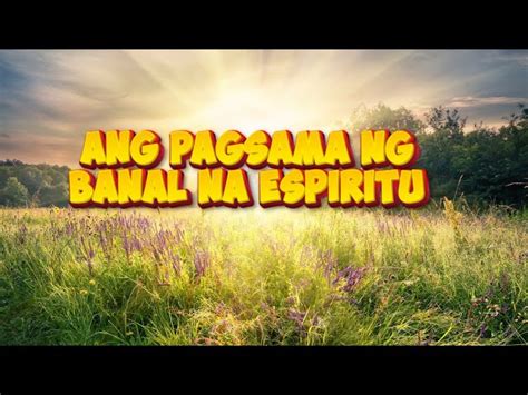 Ang Pagsama Ng Banal Na Espiritu Pag Iwan Ng Banal Na Espiritu Crossmap Videos Ph