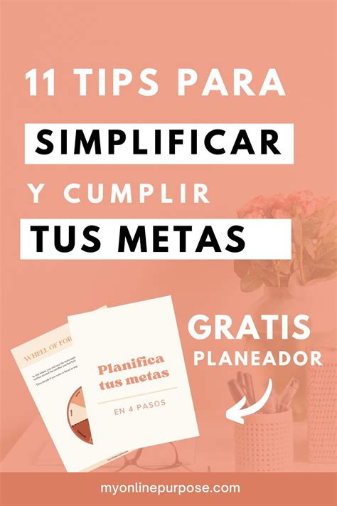 Maneras De Simplificar Y Fijar Tus Metas Metas Diario De Metas Motivación De Vida