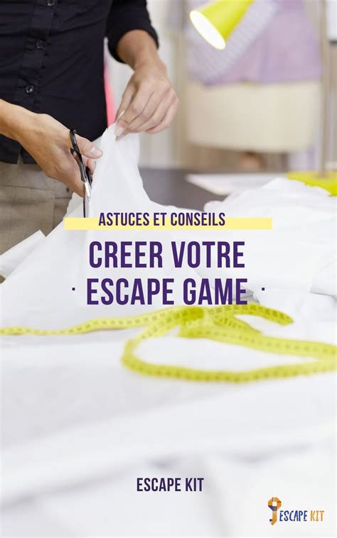 Comment créer un Escape Game maison Astuces et conseils Escape