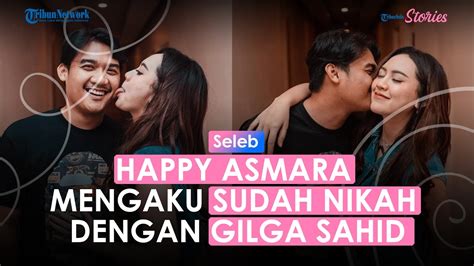 Happy Asmara Akhirnya Mengaku Sudah Nikah Dengan Gilga Sahid Apakah