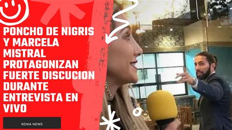 Poncho De Nigris Y Marcela Mistral Protagonizan Fuerte Discucion