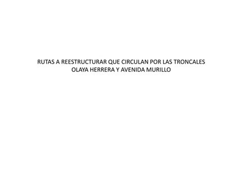 Rutas A Reestructurar Que Circulan Por Las Troncales Olaya Herrera Y