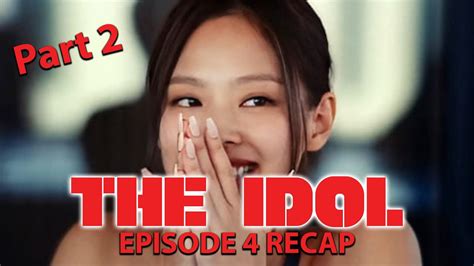 ‘the Idol Season 1 Episode 4 Recap Part 2 Youtube