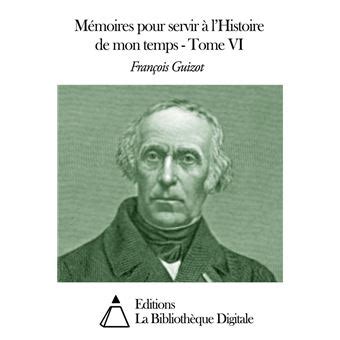 Mémoires pour servir à l Histoire de mon temps Tome VI ebook ePub