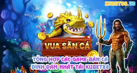 Tổng Hợp Các Game Bắn Cá Đình Đám Nhất Tại Kubet88 KUBET88 KUBET