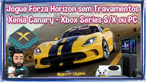 Jogue Forza Horizon Sem Travamentos A Fps Xenia Canary Xbox