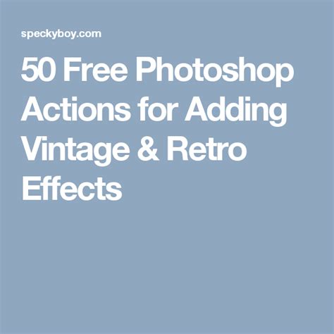 Free Photoshop Actions For Adding Vintage Retro Effects Free