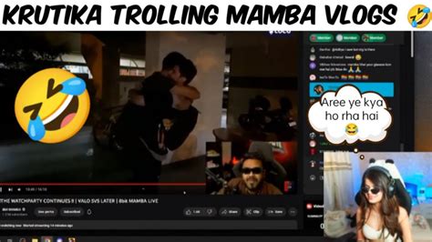 Kru React Mamba Stream Funniest Video Krutika Trolling By Mamba