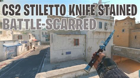 Stiletto Knife Stained Battle Scarred Cs Skin Showcase Youtube