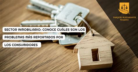 Sector Inmobiliario Conoce CuÁles Son Los Problemas MÁs Reportados Por Los Consumidores