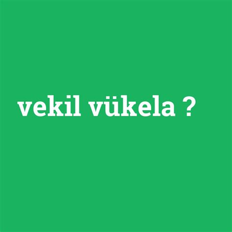 Vekil vükela ne demek? - anlami-nedir.com
