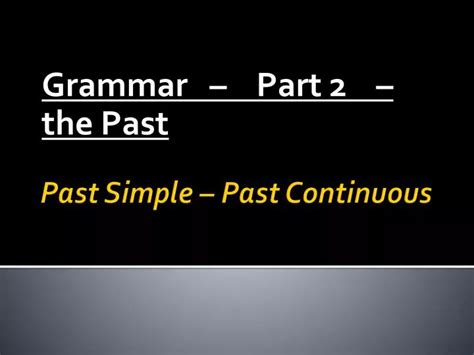 Ppt Past Simple Past Continuous Powerpoint Presentation Free Download Id 2508907