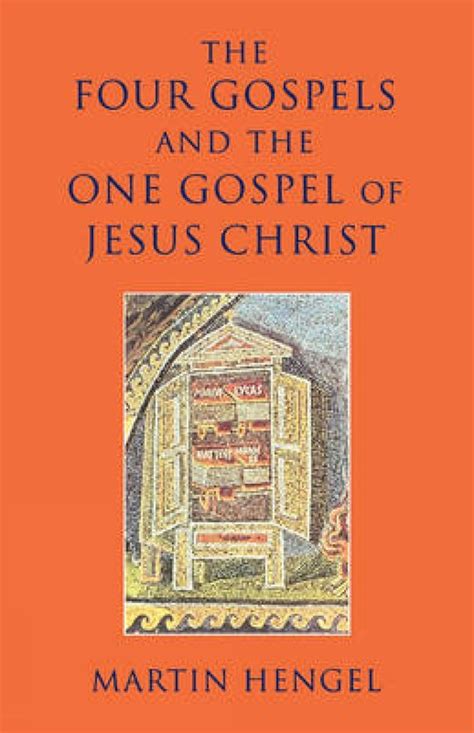 The Four Gospels And The One Gospel Of Jesus Christ Martin Hengel