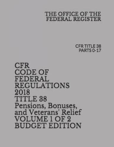 Cfr Code Of Federal Regulations 2018 Title 38 Pensions Bonuses And