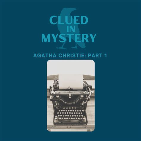 Agatha Christie: Part 1 – Clued In Mystery