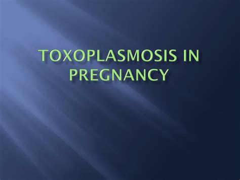 PPT - Toxoplasmosis in pregnancy PowerPoint Presentation, free download - ID:3047928