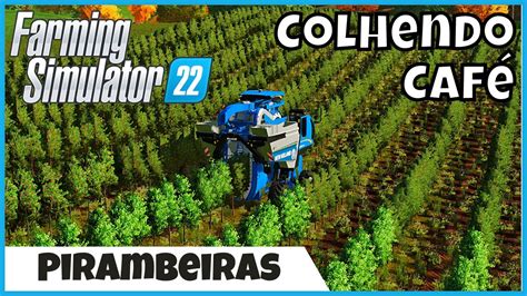 Fs22 Colhendo Café No Mapa Pirambeiras Farming Simulator 22 Youtube