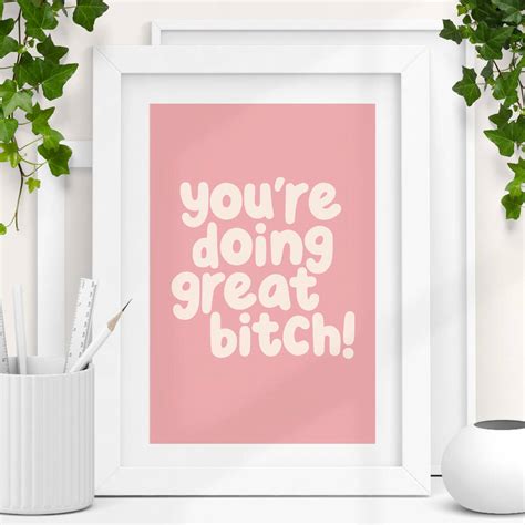 You Re Doing Great Bitch Pink Typography Print By The Motivated Type