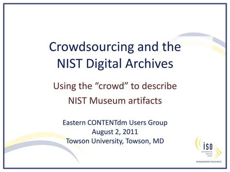 Crowdsourcing And The Nist Digital Archives Using The Crowd To