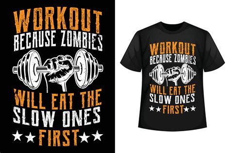 Workout Because Zombies Will Eat The Slow Ones First GYM T Shirt