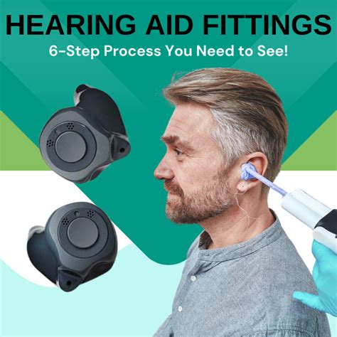 Customized Hearing Aid Fittings The 6 Step Process You Need To See