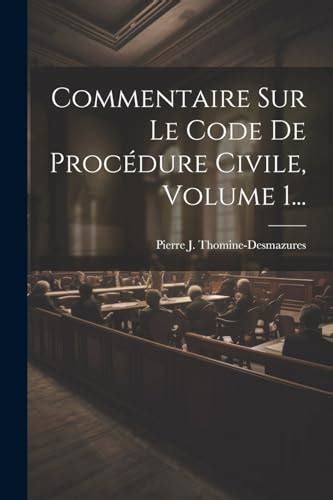 Commentaire Sur Le Code De Proc Dure Civile Volume Thomine